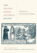 The Francis Daniel Pastorius reader : writings by an early American polymath /
