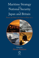 Maritime strategy and national security in Japan and Britain : from the first alliance to post-9/11 /