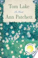 Tom Lake : a novel / Ann Patchett.