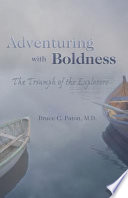 Adventuring with boldness : the triumph of the explorers / Bruce C. Paton.