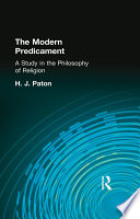 The modern predicament : a study in the philosophy of religion / H.J. Paton.