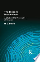 The modern predicament : a study in the philosophy of religion /