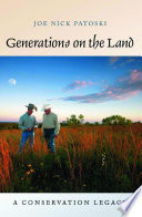 Generations on the land : a conservation legacy / Joe Nick Patoski ; with support from Sand County Foundation.