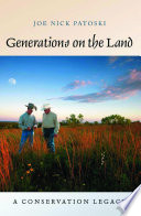 Generations on the land a conservation legacy / Joe Nick Patoski ; with support from Sand County Foundation.