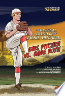 The baseball adventure of Jackie Mitchell, girl pitcher vs. Babe Ruth / by Jean L.S. Patrick ; illustrated by Ted Hammond and Richard Pimentel Carbajal.