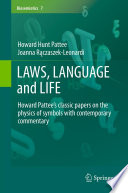 Laws, language and life : Howard Pattee's classic papers on the physics of symbols with contemporary commentary by Howard Pattee and Joanna Raczaszek-Leonardi /