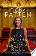 Sex, drugs and the electoral role : my unlikely journey from sex worker to Member of Parliament /