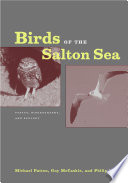 Birds of the Salton Sea : status, biogeography, and ecology / Michael A. Patten, Guy McCaskie, and Philip Unitt.