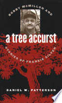 A tree accurst : Bobby McMillon and stories of Frankie Silver / Daniel W. Patterson.