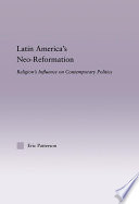 Latin America's neo-reformation : religion's influence on contemporary politics /