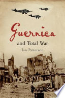 Guernica and total war / Ian Patterson.