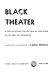 Black theater ; a 20th century collection of the work of its best playwrights /