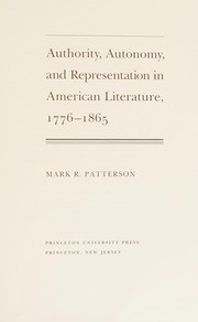 Authority, autonomy, and representation in American literature, 1776-1865 / Mark R. Patterson.