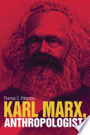 Karl Marx, anthropologist / Thomas C. Patterson.