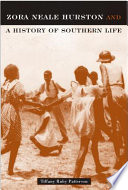 Zora Neale Hurston and a history of southern life / Tiffany Ruby Patterson.