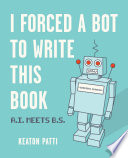 I forced a bot to write this book : A.I. meets B.S /