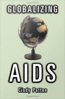 Globalizing AIDS / Cindy Patton.
