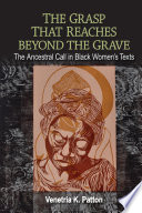 The grasp that reaches beyond the grave : the ancestral call in Black women's texts /