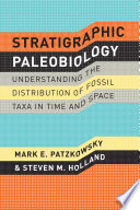 Stratigraphic paleobiology : understanding the distribution of fossil taxa in time and space /