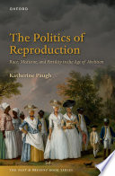 Politics of reproduction : race, medicine, and fertility in the age of abolition /