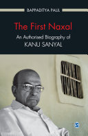 The first Naxal : an authorised biography of Kanu Sanyal /