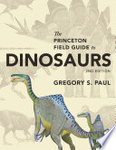 The Princeton field guide to dinosaurs /