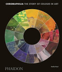 Chromaphilia : the story of colour in art /