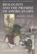 Biologists and the promise of American life : from Meriwether Lewis to Alfred Kinsey /