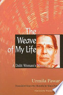 The weave of my life : a Dalit woman's memoirs /