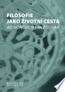 Filosofie jako zivotni cesta : Ad honorem Jan Zouhar /