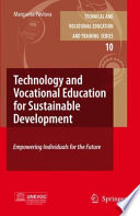 Technology and vocational education for sustainable development : empowering individuals for the future /
