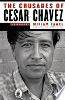 The crusades of Cesar Chavez : a biography / Miriam Pawel.