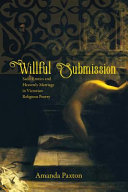 Willful submission : sado-erotics and heavenly marriage in Victorian religious poetry /