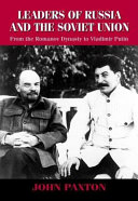 Leaders of Russia and the Soviet Union : from the Romanov dynasty to Vladimir Putin /