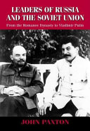 Leaders of Russia and the Soviet Union : from the Romanov dynasty to Vladimir Putin / John Paxton.