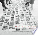 The official picture : the National Film Board of Canada's Still Photography Division and the image of Canada, 1941-1971 /