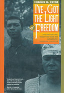 I've got the light of freedom : the organizing tradition and the Mississippi freedom struggle /