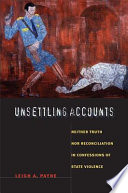 Unsettling accounts : neither truth nor reconciliation in confessions of state violence /