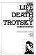 The life and death of Trotsky /