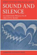 Sound and silence: classroom projects in creative music /