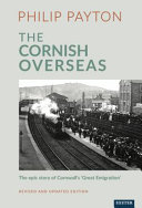 The Cornish overseas : a history of Cornwall's 'great emigration' /