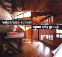 Valparaíso School : open city group / Rodrigo Pérez de Arce, Fernando Pérez Oyarzún ; edited by Raúl Rispa.