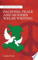 Pacifism, Peace and Modern Welsh Writing /