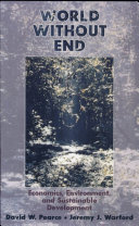 World without end : economics, environment, and sustainable development / David W. Pearce and Jeremy J. Warford.