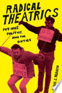 Radical theatrics : put-ons, politics, and the sixties / Craig J. Peariso ; design by Dustin Kilgore.