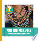 Paper beads from Africa : charities started by kids! /