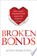 Broken bonds : what family fragmentation means for America's future /