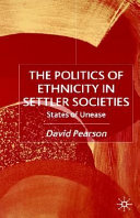 The politics of ethnicity in settler societies : states of unease /