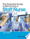 The essential guide to becoming a staff nurse /