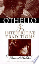 Othello and interpretive traditions / Edward Pechter.